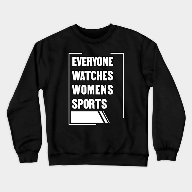 Everyone Watches Womens Sports Crewneck Sweatshirt by Aloenalone